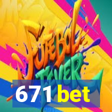 671 bet